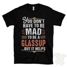 YOU DON'T HAVE TO BE MAD TO BE A GLASSUP T-SHIRT surname family name funny gift