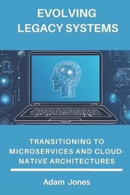 Evolving Legacy Systems: Übergang zu Microservices und Cloud-nativem Architekten