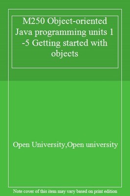 M250 Object-oriented Java programming units 1-5 Getting started 