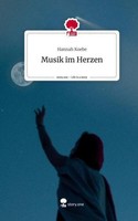 Musik Im Herzen. Life Is A Story - Story.One Hannah Koebe