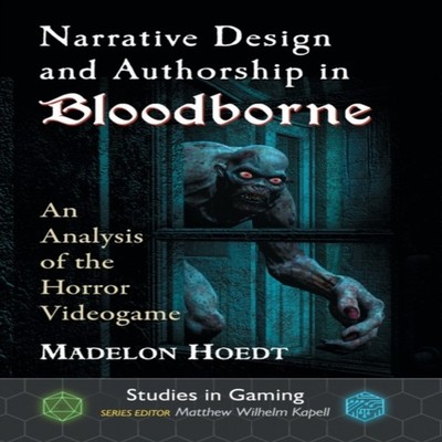 Narrative Design and Authorship in Bloodborne An Analysis of the