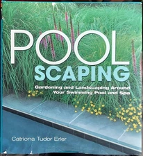 Poolscaping: Gardening and Landscaping Around Your Swimming Pool and Spa