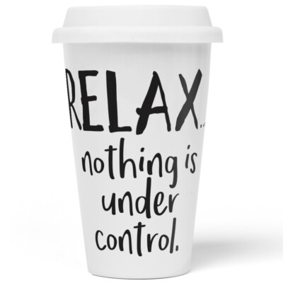 Relax, nothing is under control 10201002734