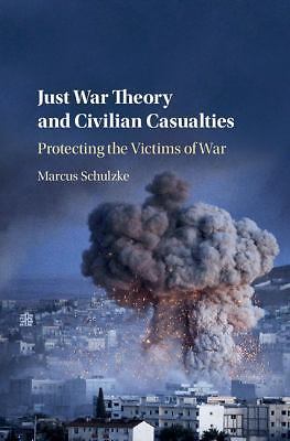 Just War Theory Civilian Casualties Protecting Victims War Mar… 9781107189690 LN