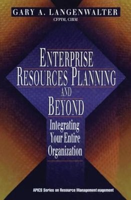 Enterprise Resources Planning and Beyond by Gary A Langenwalter: New