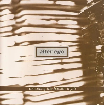 CD Alter Ego Decoding The Hacker Myth eyeQ Harthouse