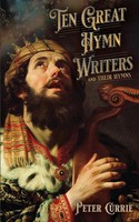 Peter Currie | Ten Great Hymn Writers And Their Hymns | Taschenbuch | Englisch
