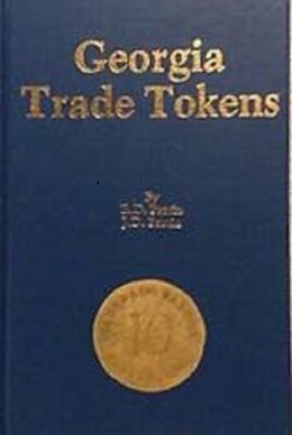 Georgia Trade Tokens 1830-1980 Comprehensive Catalog List Collectors Reference 