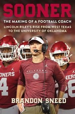 Sooner: The Making of a Football Coach - Lincoln Riley's Rise from West Texas t,