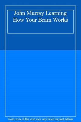John Murray Learning How Your Brain Works,