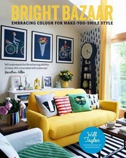 Bright Bazaar: Embracing Colour For Make-You-Smile Style by Taylor, Will Book