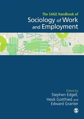 The SAGE Handbook of the Sociology of Work and Employment by Stephen Edgell