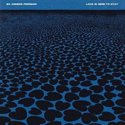 BO ANDERS PERSSON LOVE IS HERE TO STAY NEW LP