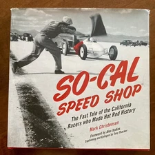 SO-CAL Speed Shop : The Fast Tale of the California Racers Who Made Hot Rod...