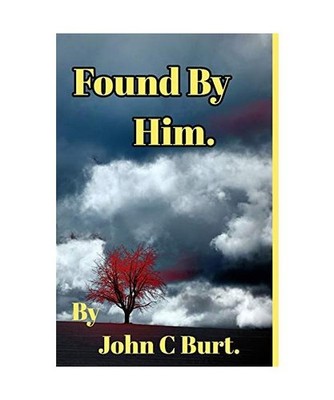 Found By Him., John C. Burt