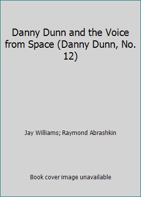 Danny Dunn and the Voice from Space (Danny Dunn, No. 12)