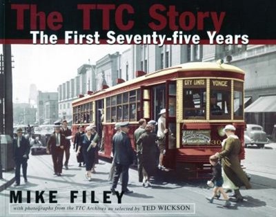 The TTC Story : The First Seventy-Five Years Paperback Mike Filey