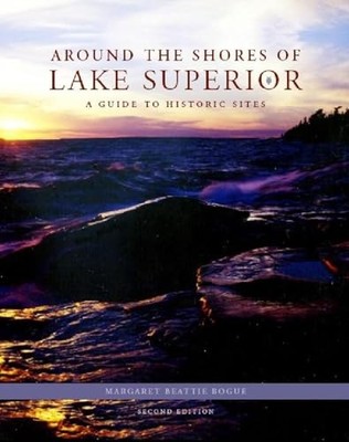 Around the Shores of Lake Superior: A Guide to... - Bogue, Margaret Beattie