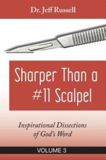 Sharper Than A #11 Scalpel, Volume 3: Inspirational Dissections Of God's Word
