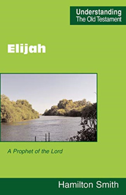 Elijah: A Prophet of the Lord (Understanding the Old Te - Paperback NEW Smith, H