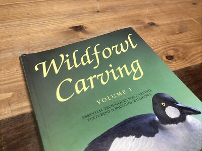 Wildfowl Carving Vol. 1 : Essential Techniques for Carving, Textu