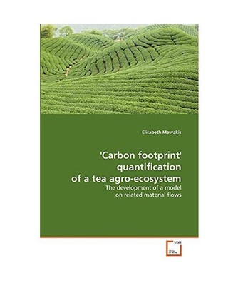 'Carbon footprint' quantification  of a tea agro-ecosystem: The development of a