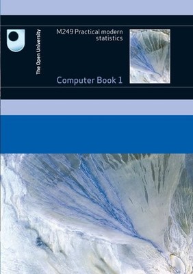 Practical Modern Statistics: Computer Book 1,Open University Cou