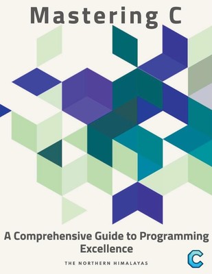 Mastering C A Comprehensive Guide to Programming Excellence Himalayas Buch 2023