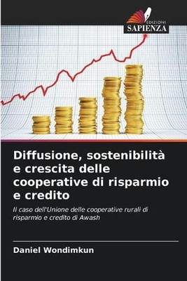 Diffusione, sostenibilit e crescita delle cooperative di risparmio e credito by
