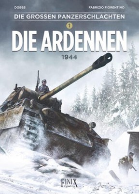 Die großen Panzerschlachten / Die Ardennen 1944 | Dobbs, Fabrizio Fiorentino