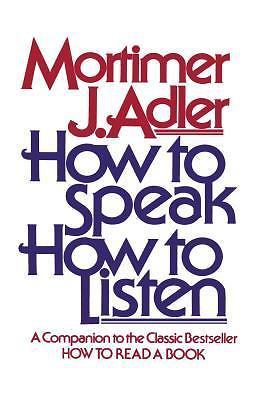 How to Speak How to Listen (A Guide to Effective Communication), Adler, Mortimer