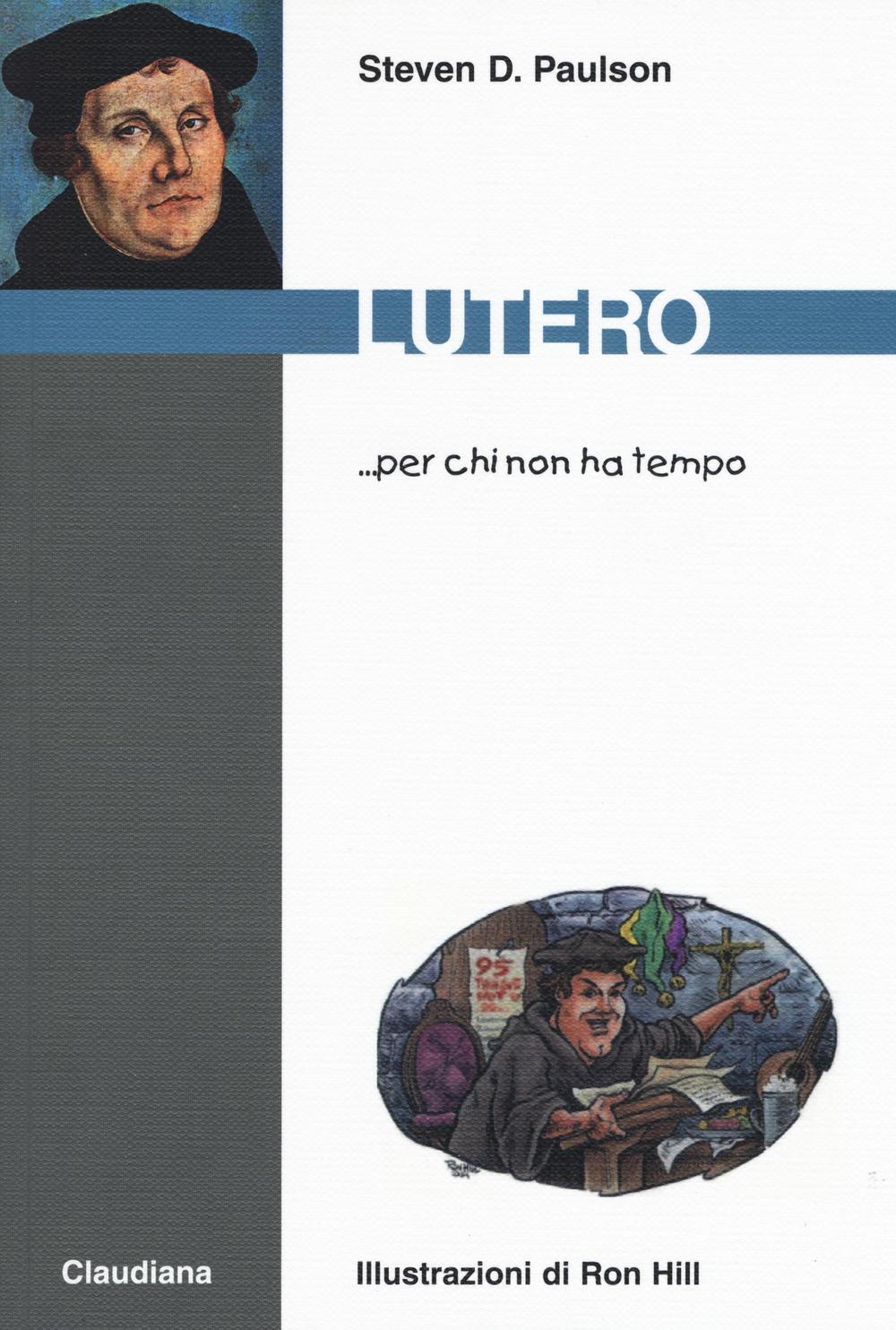 Libri Paulson Steven D. - Lutero... Per Chi Non Ha Tempo