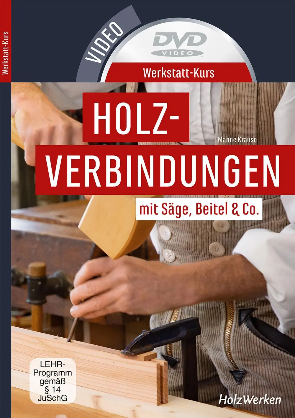Werkstatt-Kurs Holzverbindungen | mit Säge, Beitel & Co. | Manne Krause | DVD