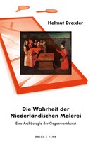Die Wahrheit Der NiederläNdischen Malerei | Eine ArchäOlogie Der Gegenwartskunst
