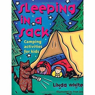 Sleeping in a Sack: Camping Activities - Paperback, by White Linda - Very Good x