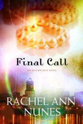Final Call (Autumn Rain Novel) - Paperback By Rachel Ann Nunes - VERY GOOD