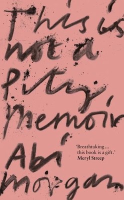 This is Not a Pity Memoir: The heartbre..., Morgan, Abi