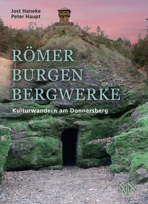 Römer, Burgen, Bergwerke Kulturwandern am Donnersberg Jost Haneke (u. a.) Buch