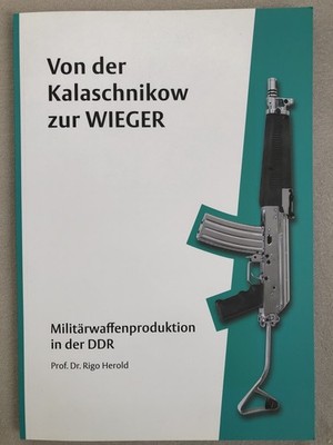 Herold Von der Kalaschnikow zur WIEGER Militärwaffenproduktion in der DDR AK-47