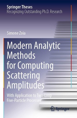 Modern Analytic Methods for Computing Scattering Amplitudes Simone Zoia