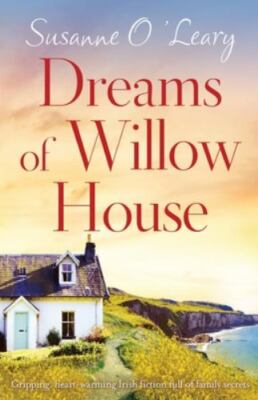 Dreams of Willow House: Gripping, heartwarming Irish fiction full of family...