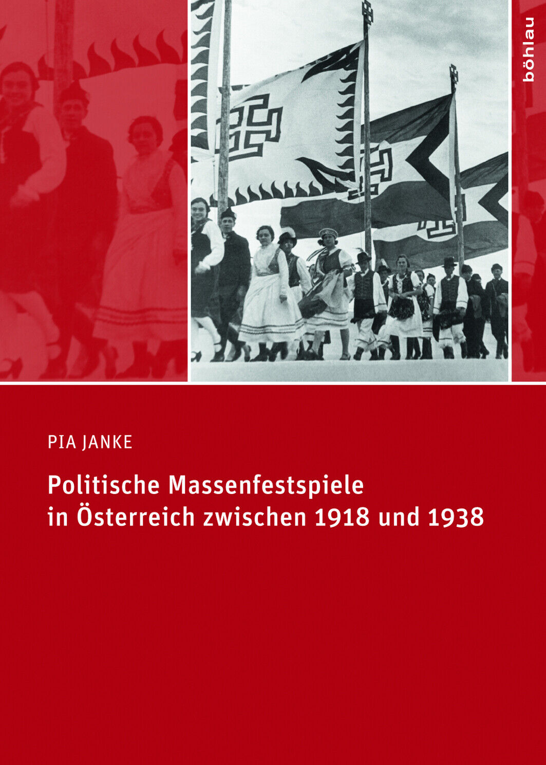 Pia Janke / Politische Massenfestspiele in Österreich zwischen 1918 und 1938 - Pia Janke