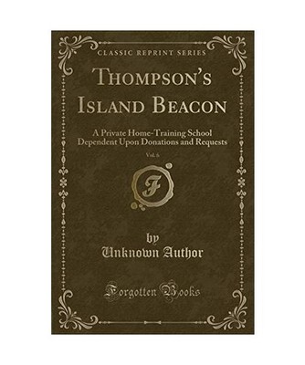 Thompson's Island Beacon, Vol. 6: A Private Home-Training School Dependent Upon 