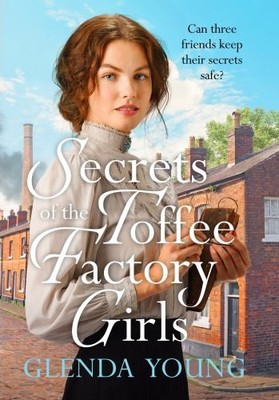 Secrets of the Toffee Factory Girls: ..., Young, Glenda