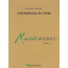 Hal Leonard Crossings in Time Concert Band Level 2 Composed by Michael Sweeney