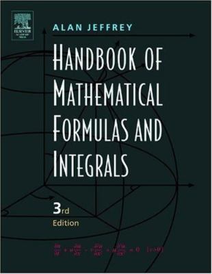 Handbook of Mathematical Formulas and Integrals, Third Edition by Jeffrey, Alan