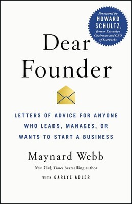 Dear Founder: Letters of Advice for Anyone Who Leads, Manages, or Wants to S...