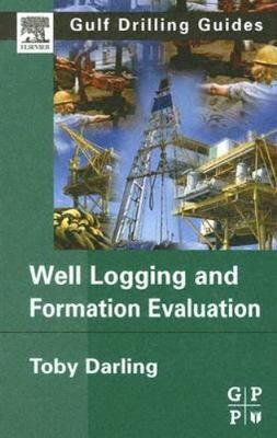 WELL LOGGING AND FORMATION EVALUATION (GULF DRILLING By Toby Darling - Hardcover
