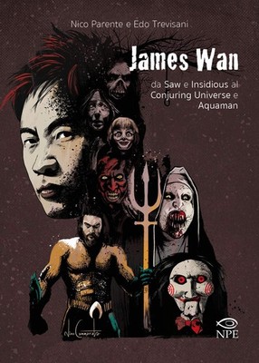 Edoardo Trevisani  James Wan. Da Saw e Insidious al Conjuring univer (Paperback)