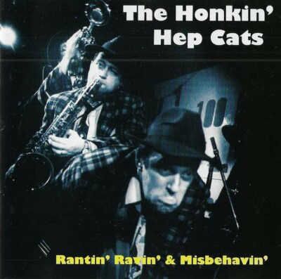 THE HONKIN' HEP CATS Rantin' Ravin & Misbehavin' CD UK 1994 Rockabilly BOP Jazz